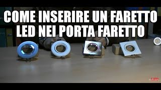 Come inserire un faretto LED nei Porta Faretto [upl. by Enoek853]