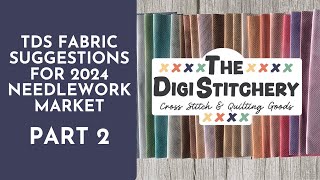 TDS Fabric Recommendations for 2024 Needlework Market Part 2 [upl. by Ebner]