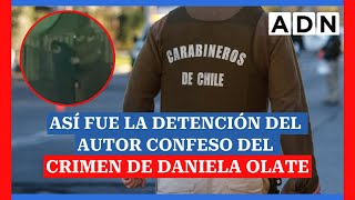 🚨 Así fue la DETENCIÓN del autor confeso del crimen de DANIELA OLATE [upl. by Okiman]