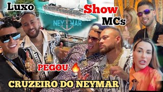 Show no cruzeiro do Neymar Jr  Os Mcs e influenciadores insanos do brasil [upl. by Gnoz]