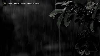 Sleeping Prayers with Rain  Prayers with Piano  Prayers with Rain and Thunder [upl. by Prospero]