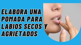 Elaboración de una pomada para labios secos y cortados [upl. by Edea]