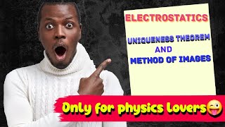 ELECTROSTATICS  UNIQUENESS THEOREM  METHOD OF IMAGES  PHYSICS OLYMPIAD  IIT JEE [upl. by Martella]