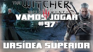 Vamos Jogar The Witcher 3  Ursídea Superior  Parte 97 [upl. by Lavinia661]