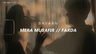 Mera Musafir  Farda  Bayaan 𝙨𝙡𝙤𝙬𝙚𝙙 𝙩𝙤 𝙥𝙚𝙧𝙛𝙚𝙘𝙩𝙞𝙤𝙣  𝙧𝙚𝙫𝙚𝙧𝙗❣️ [upl. by Anned]