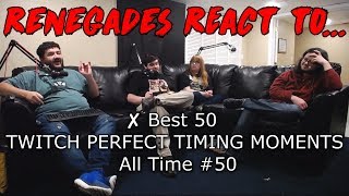 Renegades React to ✘ Best 50 TWITCH PERFECT TIMING MOMENTS All Time 50 [upl. by Terryn907]