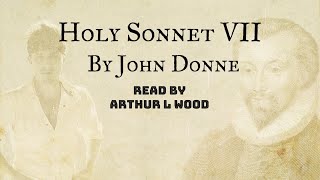 Holy Sonnet 7 by John Donne  Read by Arthur L Wood [upl. by Wavell]