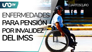 ¿Pensión por invalidez del IMSS Ve qué enfermedades permiten pensionarte en esta modalidad [upl. by Mick]