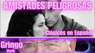 ☢️ AMISTADES PELIGROSAS Clasicos en Español [upl. by Mcclelland]