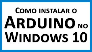 Vídeo Aula  Como Instalar e Testar o Arduino no Windows 10 [upl. by Nitsur]