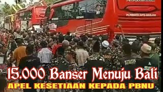 15000 Banser Menuju Bali  Apel kesetiaan kepada PBNU [upl. by Irpak]