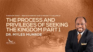 The Process and Privileges of Seeking The Kingdom Part 1  Dr Myles Munroe [upl. by Llerral]