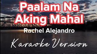 PAALAM NA AKING MAHAL  RACHEL ALEJANDRO  KARAOKE VERSION [upl. by Vergne63]