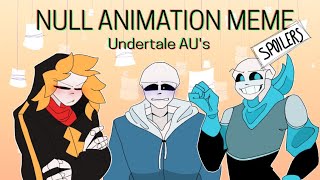 NULL ANIMATION MEME  Animation meme UNDERTALE AUS spoilers  FW [upl. by Kwon]