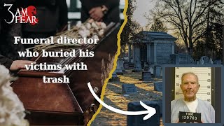 Bobby Wilks The Funeral Director Who Buried Corpses in Coffins Filled With Trash [upl. by Ardried]