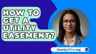 How To Get A Utility Easement  CountyOfficeorg [upl. by Tam]