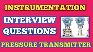 Instrumentation Interview Question Answers based on Pressure Transmitters [upl. by Bouldon]