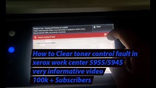 How to clear Xerox WorkCentre 5955 toner control fault  Xerox toner control fault  Xerox toner [upl. by Enaenaj]