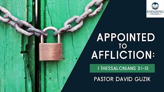 Appointed to Affliction  1 Thessalonians 3113 [upl. by Giusto]