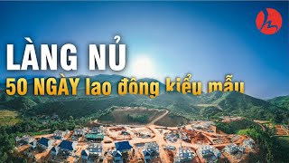 LÀNG NỦ 50 ngày đêm lao động kiểu mẫu [upl. by Atiuqihc748]