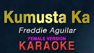 Kumusta Ka Aking Mahal  Freddie Aguilar quotFEMALE KEYquot  KARAOKE  female version [upl. by Alesi]