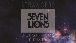 Seven Lions Myon amp Shane 54  Strangers Feat Tove Lo Blighters Remix [upl. by Esyli26]