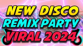 NEW DISCO REMIX PARTY VIRAL 2024  VIRAL DISCO MIX 2024 [upl. by Auqenat]