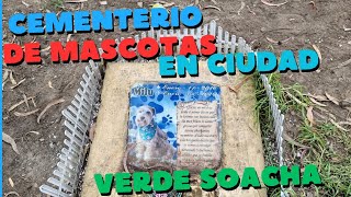 cementerio de mascotas huellitas para descansar en Ciudad verde soacha [upl. by Leopold]