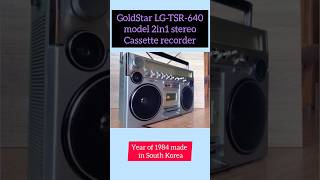 GoldStar LGTSR640 model 2in1 stereo cassette recorder 1984s in South Korearadiomusicoldviral [upl. by Eltsirhc390]