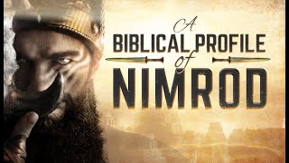 Nimrod A Biblical and Historical Profile  119 Ministries [upl. by Oicor]