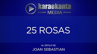 Karaokanta  Joan Sebastian  25 Rosas [upl. by Nomor]