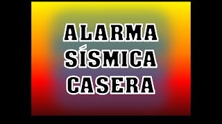 ALARMA SÍSMICA CASERA [upl. by Laurin]