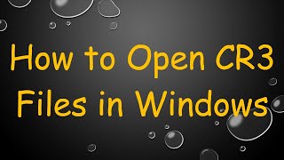 How to Open CR3 Files in Windows [upl. by Aelanna359]