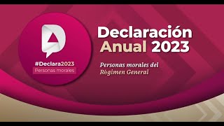 Tutorial Declaración Anual 2023 personas morales del Régimen General [upl. by Ishmul]