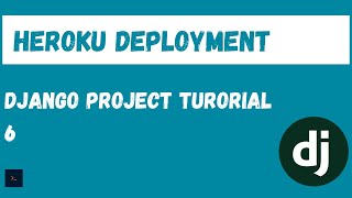 Deploying a Django application to Heroku Django Project tutorial 6 [upl. by Esinart]