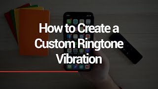 How to Create a Custom Ringtone Vibration [upl. by Christos517]