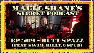 Ep 509  Butt Spazz feat SWIM Billy amp Spud [upl. by Linad]