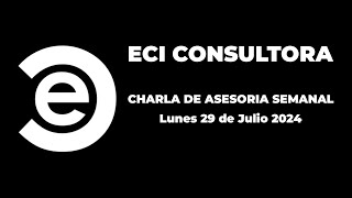 Charla con suscriptores  ECI Consultora  29 de Julio 2024 [upl. by Corneille668]