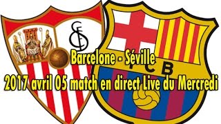 Barcelone  Séville match en direct Live du Mercredi 05 avril 2017 [upl. by Flosser324]