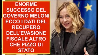 ENORME SUCCESSO DEL GOVERNO MELONI ECCO I DATI DEL RECUPERO DELLEVASIONE FISCALE ALTRO CHE PIZZO DI [upl. by Soalokin]