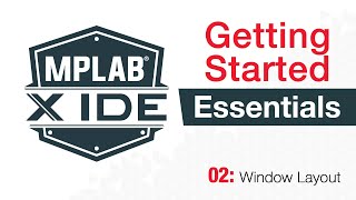 MPLAB® X IDE Essentials  02 Window Layout [upl. by Eemyaj]