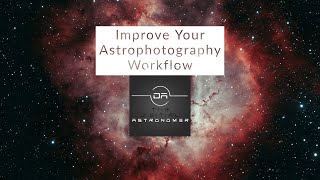 Improve Your Astrophotography Workflow [upl. by Nuarb963]