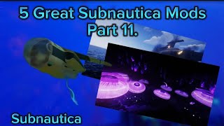 5 Great Subnautica Mods 🔧  Part 11 [upl. by Onairelav]