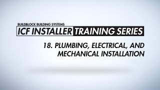 BuildBlock ICF Installer Training Series 18 Plumbing Electrical and Mechanical Installation [upl. by Yert421]