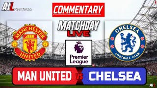 MANCHESTER UNITED vs CHELSEA Live Stream COMMENTARY Premier League Football  Lineups  Livescores [upl. by Marvin941]