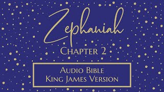 Zephaniah 2  Audio Bible  King James Version  Zephaniah Chapter 2 [upl. by Elliven]