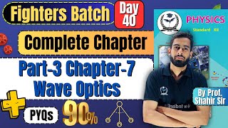 Part3 Complete Chapter 7 Wave Optics  PYQs Class 12th Physics fightersbatch newindianera [upl. by Kroy]