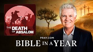 107 The Death of Absalom  The Book of 2 Samuel  Bible in a Year [upl. by Aloysius]