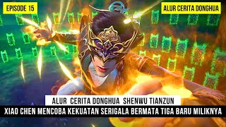 KEKUATAN MATA LANGIT DARI SERIGALA MITOS KUNO MILIK SIAO CHEN  DONGHUA SHENWU TIANZUN EPS 15 [upl. by Aicined18]