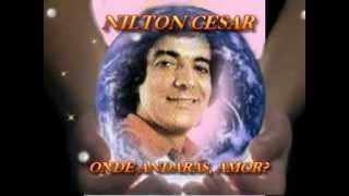 NILTON CESAR ONDE ANDARÁS AMOR YouTube [upl. by Enimassej520]